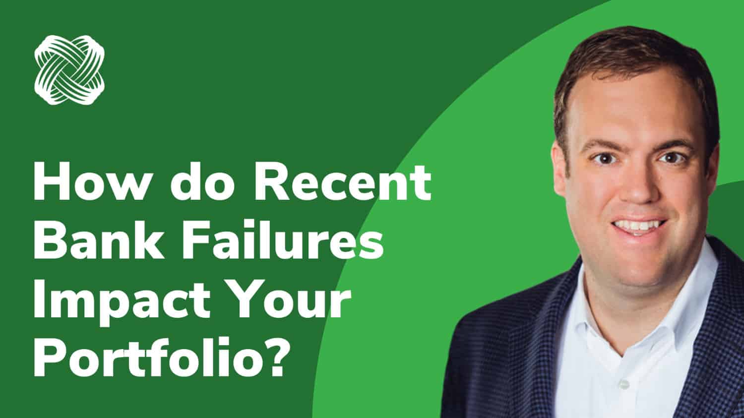 How do Recent Bank Failures Impact Your Portfolio?